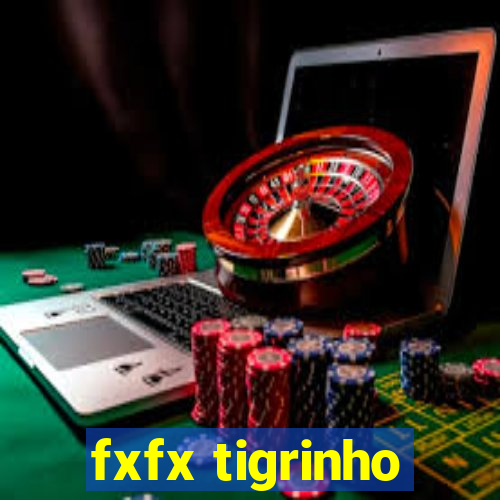 fxfx tigrinho
